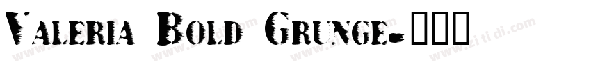 Valeria Bold Grunge字体转换